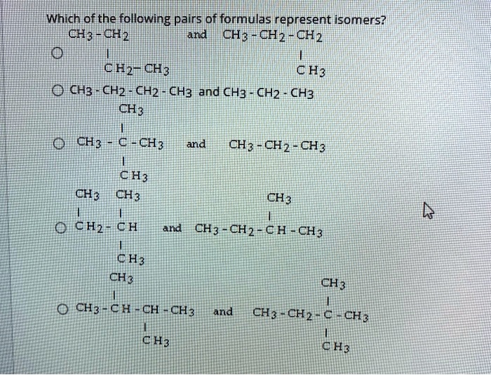 Which of the following pairs of formulas represent isomers